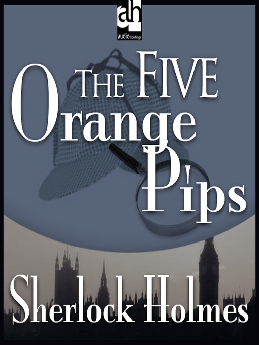 Title details for The Five Orange Pips by Sir Arthur Conan Doyle - Available